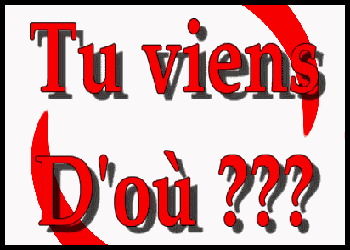 tu viens d'ou